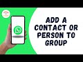 How to Add a Contact or Person to Group in WhatsApp