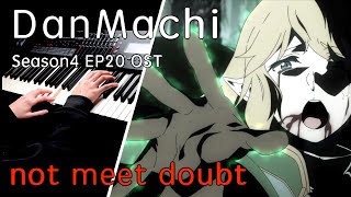 【DanMachi Season4 EP20 OST】「not meet doubt」Piano Cover By Yu Lun