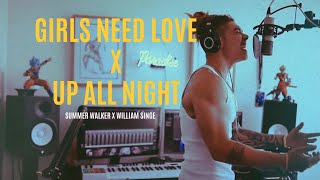 Girls Need Love X Up All Night - (Summer Walker X William Singe Cover)
