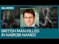 British man among 14 killed in militant attack in Nairobi | ITV News