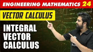 Engineering Mathematics 24 | Vector Calculus - Integral Vector Calculus | GATE All Branches