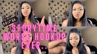 STORYTIME MY WORSE HOOKUP😕 (Hookup culture is Nasty!)