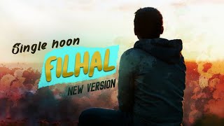 Filhaal Part 2 | Filhaal 2 Mohabbat | Single Hoon Filhall | New Lyrics | Sameer Z. | Bpraak | Jaani