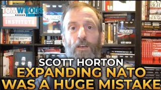 Scott Horton - Why NATO Expansion Was A Huge Mistake