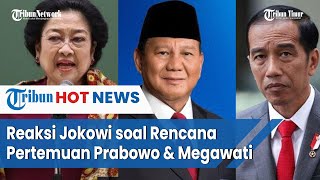 Tanggapan Jokowi soal Wacana Pertemuan Prabowo-Megawati yang Mungkin Terjadi Bulan ini