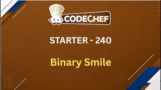Binary Smile | Starter - 240 | CodeChef