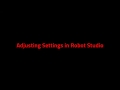 Adjusting Settings  in Robot Studio
