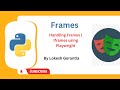 Python Playwright Beginner[2023] Part 12: Handle Frames | Iframes in Playwright
