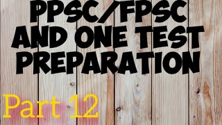 PPSC/FPSC and One Test Preparation| Part 12