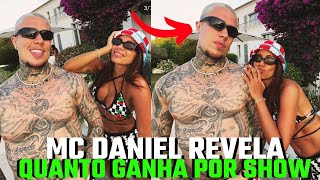 MC DANIEL REVELA O VALOR DO SEU CACHÊ💲