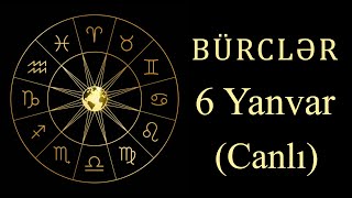 BÜRCLƏR - 6 YANVAR (canlı)