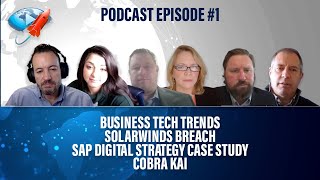 Podcast Ep1: Business Tech Trends, SolarWinds Breach, SAP Digital Strategy Case Study, Cobra Kai