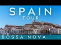 BEAUTIFUL SPAIN 4K TOUR AND BOSSA NOVA PLAYLIST | BRAZILIAN MUSIC