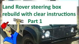 Land Rover steering box re seal and set up. Part 1