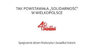 „Tak powstawała Solidarność w Wielkopolsce” – spotkanie historyków i świadków historii. Cz. 1