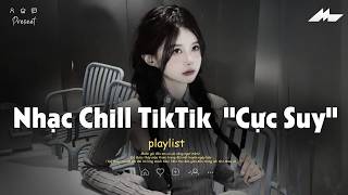 𝐏𝐥𝐚𝐲𝐥𝐢𝐬𝐭 Nhạc Chill TikTok Triệu View - Nhạc Buồn Chill 2026 Cực Suy, Nhạc Lofi Chill Buồn TikTok