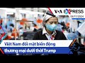 Việt Nam đối mặt biến động thương mại dưới thời Trump | Truyền hình VOA 8/11/24