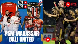 Live PSM Makassar vs Bali United | Match live BRI Liga 1 Indonesia | Match Live Score Full HD