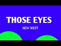 NEW WEST | THOSE EYES | LYRICS | CS MP3 |