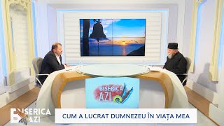 Biserica Azi. Cum a lucrat Dumnezeu în viața mea (19 10 2021)