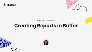 How to Create Custom Social Media Reports with Buffer Analytics