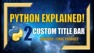 Creating a Custom Title Bar Using Python! (Part 2) - Minimize, Final Product