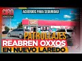 Reabren 191 tiendas de conveniencia en Nuevo Laredo tras estar nueve días cerradas | Ciro