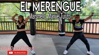 EL MERENGUE / MANUEL TURIZO/ MARSHMELLO/ ZUMBA/ ZASJAY DANCEWORKOUT/AILEEN LUCIL