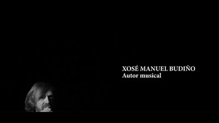 AUTORES VITAIS: XOSÉ MANUEL BUDIÑO [compositor e músico]