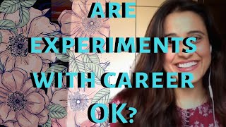I experimented a lot with my career, I don't regret
