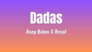 Dadas - Asep Balon X Resol ( Lirik Lagu )