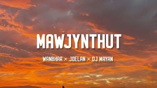 Mawjynthut - Wanbhaa X Joelan ft. Dj Mayan [LYRIC]