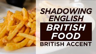 Shadowing English British Accent | British Food | M09