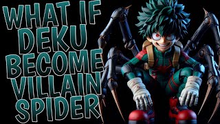 What If Deku Become Villain Spider l Part 1
