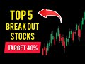 Top 5 Best Breakout Stocks For Tomorrow | Best stocks to buy now | High Growth Stocks