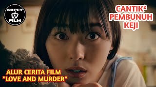 KISAH CINTA SEORANG WANITA CANTIK PEMBUNUH KEJI || ALUR CERITA FILM LOVE AND MURDER.