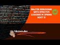 Debugging Your Spring Boot 3 App with Effective Logging