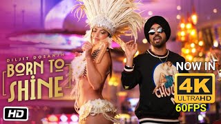 Born To Shine 4K 60fps | Official Music Video | G.O.A.T | Diljit Dosanjh