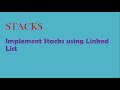 STACKS -implement stack using linked list