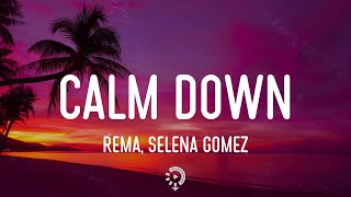 Rema, Selena Gomez - Calm Down (Lyrics) Baby, calm down, calm down