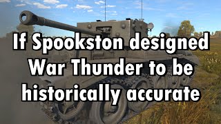 If Spookston Designed War Thunder To Be Historically Accurate