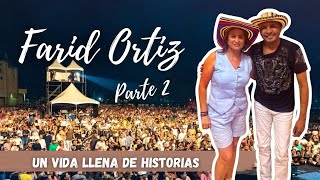 FARID ORTIZ... UNA VIDA LLENA DE HISTORIAS \