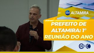 Prefeito de Altamira: 1° reunião do ano e plano para 100 dias | SBT Altamira