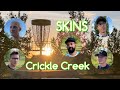 Big Money Skins @ Crickle Creek!