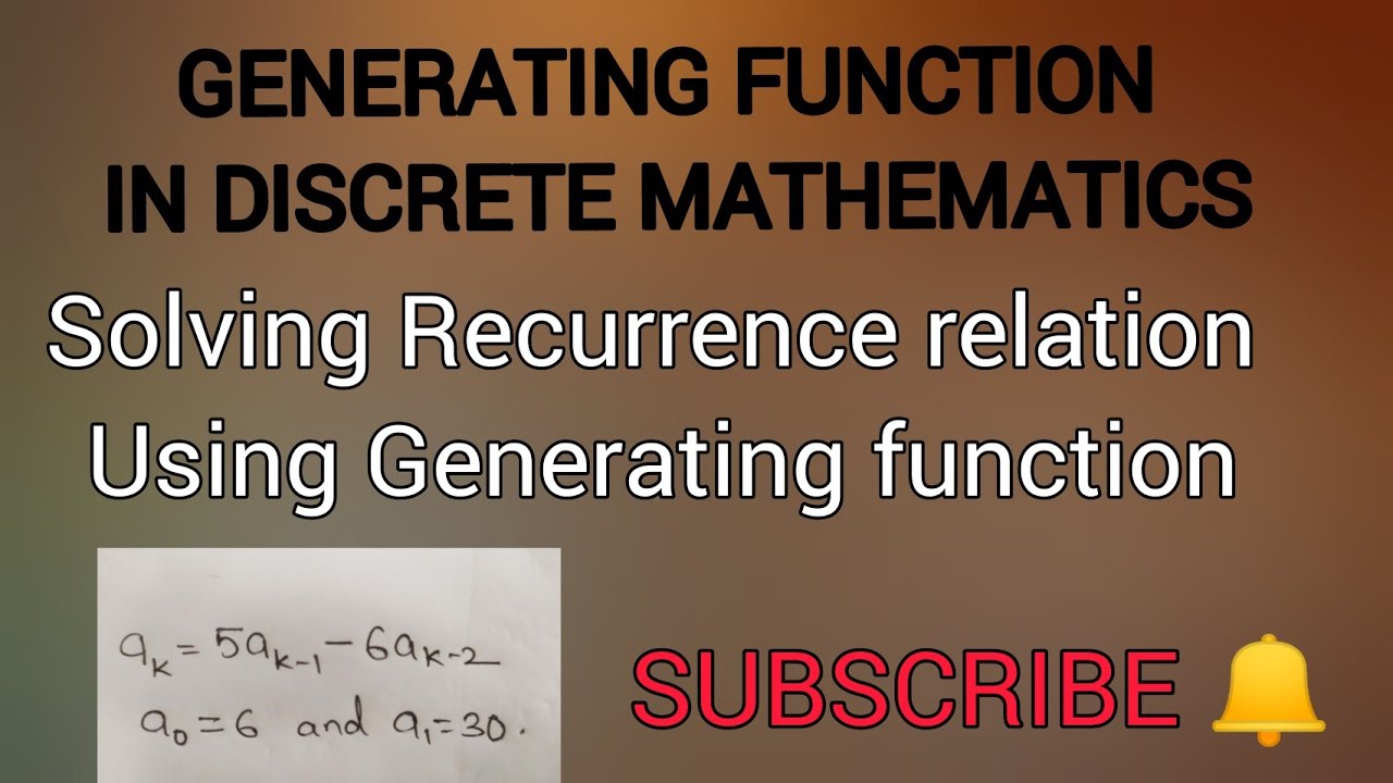 Generating Functions In Discrete Mathematics | Solving Recurrence ...