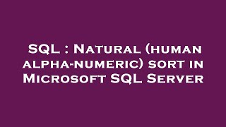 SQL : Natural (human alpha-numeric) sort in Microsoft SQL Server