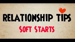 Imago Relationship Tip 7: Soft Starts