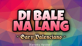 Gary Valenciano - Di Bale Na Lang Karaoke Version
