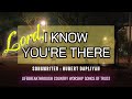 SONGS OF TRUST: LORD, I KNOW YOU'RE THERE // Lifebreakthrough Music