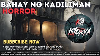 BAHAY NG KADILIMAN | ROSAMIE | KA ISTORYA HORROR